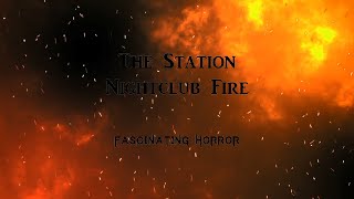 The Station Nightclub Fire  A Short Documentary  Fascinating Horror [upl. by Nylorak]