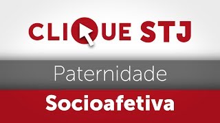 Clique STJ  Paternidade Socioafetiva 05102018 [upl. by Placeeda375]